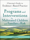 Programs and Interventions for Maltreated Children and Families at Risk (eBook): Clinician's Guide to Evidence-Based Practice Series, Book 9